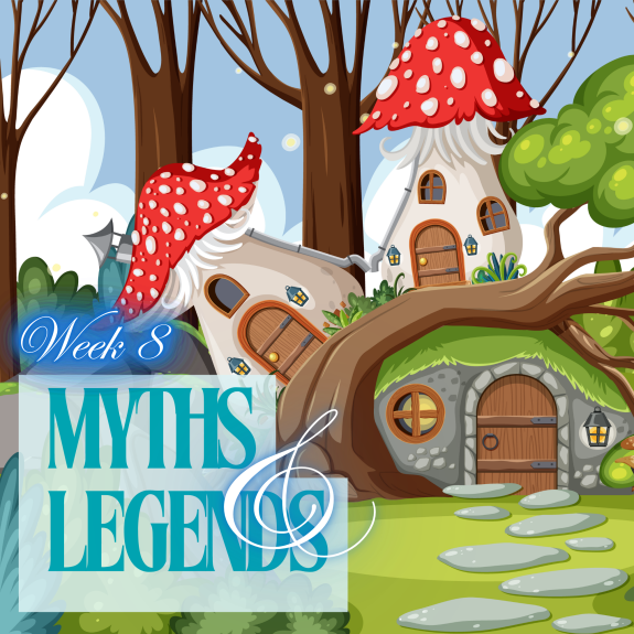 Week 8 Fairytales, Myths, and Legends